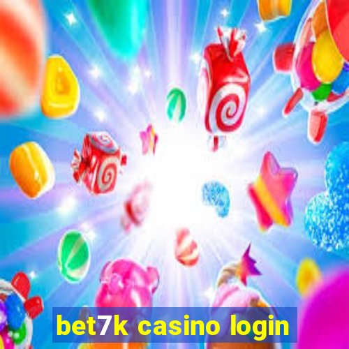 bet7k casino login